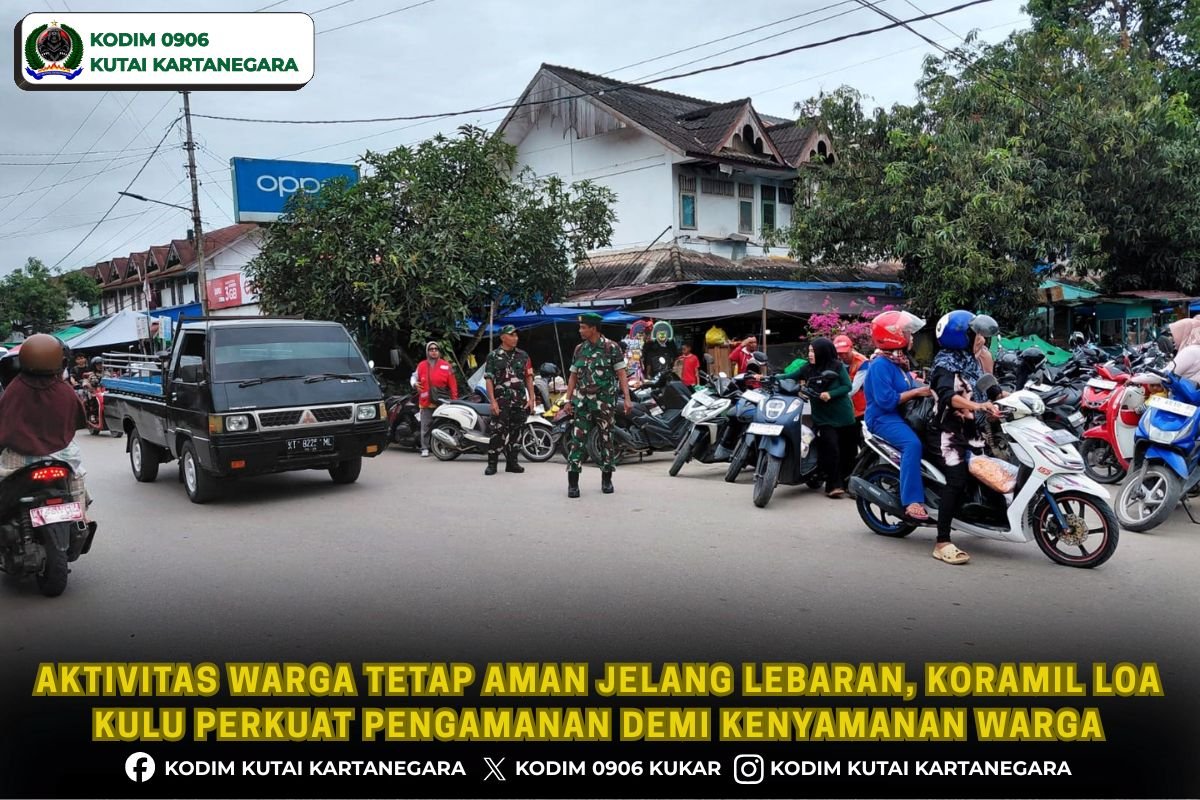 Aktivitas Warga Tetap Aman Jelang Lebaran, Koramil Loa Kulu Perkuat Pengamanan Demi Kenyamanan Warga
